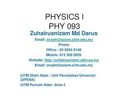 Смотреть только результаты от mail.uitm.edu.my. Ppt Physics I Phy 093 Powerpoint Presentation Free Download Id 6787583