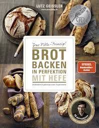 Mit warmen wasser bepinseln und je nach belieben bestreuen. Brot Backen In Perfektion Mit Hefe Das Plotz Prinzip Vollendete Ergebnisse Statt Experimente 70 Brotklassiker Lutz Geisslers Brotbacksensation Mit Einer Einfachen Methode Geissler Lutz 9783954531042 Amazon Com Books