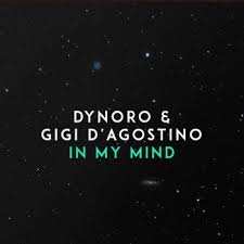 Dynoro Feat Gigi D Agostino In My Mind 2018 Dynoro Feat Gigi D 8217 Agostino 8211 In My Mind Lyrics Raves Playlist Musicas Albuns De Musica