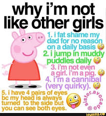 Why I M Not Like Other Girls Ifunny Peppa Pig Memes Pig Memes Stupid Funny Memes