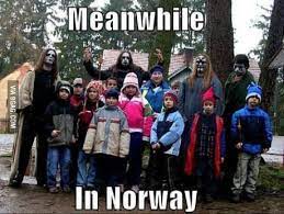 Maybe you would like to learn more about one of these? Meanwhile In Norway Metal Meme Black Metal Metal
