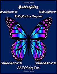 So download these butterfly coloring pages for your kids and kindergarten. Buterflies Relaxation Impact Adult Coloring Book Beautiful Butterflies Flowers Esy And Simpl For Coloring Better For Mindfulness And Stimulation Stress Relieving 8 5 11 46 Coloring Pages Publishing A D P Butterfly Coloring Book 9798627285528
