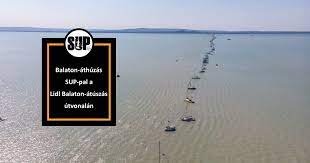 Balaton 888 szabad szállással várja foglalásod. Balaton Athuzas Sup Pal A Lidl Balaton Atuszas Utvonalan Suplife Hu