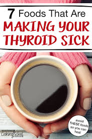 7 Foods That Are Making Your Thyroid Sick Traditional Cooking School