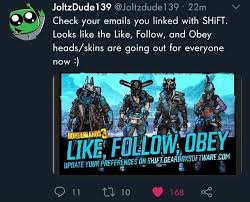 Borderlands content creator business inquiries: Joltzdude139 Joltzdude139 Check Your Emails You Linked With Shift Looks Like The Like Follow And Obey Are Going Out For Everyone Now Update Your Shift Com 10