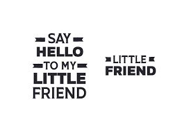 Before its original airing, say hello to my little friend was highly anticipated by commentators. Say Hello To My Little Friend Little Friend Svg Plotterdatei Von Creative Fabrica Crafts Creative Fabrica
