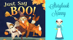 Just Say Boo Storybook Read Aloud On Halloween When You See Ghosts Skeletons And Dinosaurs And Hear S Halloween Books For Kids Read Aloud Stories For Kids