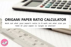 Origami Paper Ratio Calculator Work Out What Paper Size To Use Paper Kawaii Origami Paper Size Origami Paper Useful Origami