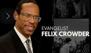 Evangelist Felix Crowder is available to come speak at your church. Areas  he specializes in: -Revivals -Gift of Faith -Healing Contact