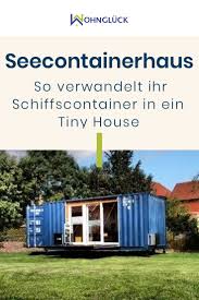 einen seecontainer umbauen zum tiny house schiffscontainer haus container haus seecontainer hauser
