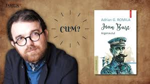 Trei răspunsuri despre romanul „Jean Bart. Argonautul” de la autorul lui,  Adrian G. Romila