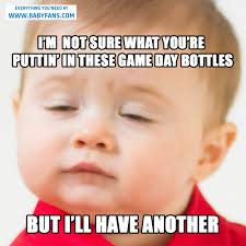 Funny Game Day Meme Baby Memes Funny Baby Memes Baby Fan