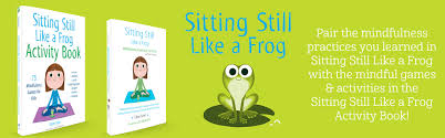 How to connect with students while out of online sites for kindergarten. Sitting Still Like A Frog Shambhala