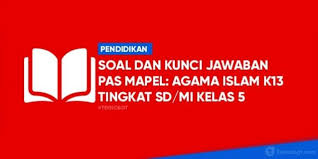 Pada kesempatan kali ini kami akan membagikan contoh soal ulangan akhir semester yang mana dapat digunakan untuk bahan belajar sebelum menghadapi penilaian yang sesungguhnya. Soal Dan Kunci Jawaban Pas Kelas 5 Semester 1 Pai Pendidikan Agama Islam Kurikulum 2013 Tekno Banget