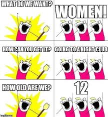 What Do We Want 3 Meme Imgflip