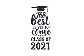 Download The Best Is Yet To Come Class Of 2021 Svg Cut File By Creative Fabrica Crafts Creative Fabrica SVG Cut Files
