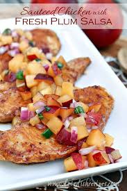 Sauteed Chicken With Fresh Plum Salsa Plum Recipes Recipes Food Dishes