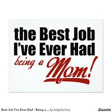 Best Job I Ve Ever Had Being A Mom Zazzle Com In 2021 Mom Quotes Quotes Words