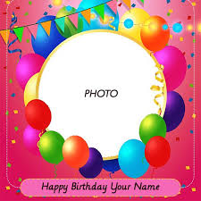 Photo Frame Birthday Wishes With Name Maker Write Name On Birthday Balloon Frame Photo Editor In 2020 Happy Birthday Frame Birthday Photo Frame Birthday Wishes With Photo