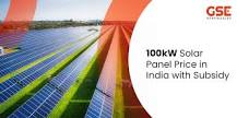 100kW Solar Panel Price in India with Subsidy (2025)