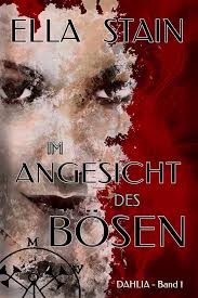 Im Angesicht des Bösen (DAHLIA 1) eBook : Stain, Ella: Amazon.de:  Kindle-Shop