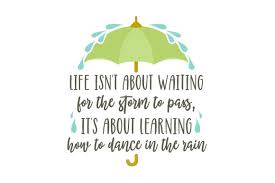Download 23,151 dance free vectors. Life Isn T About Waiting For The Storm To Pass It S About Learning How To Dance In The Rain Svg Cut File By Creative Fabrica Crafts Creative Fabrica