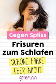 Frisuren Zum Schlafen So Solltest Du Deine Haare Uber Nacht Tragen Haarbruch Haare Pflegen Spliss