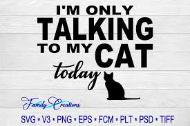 Please refer to our copyright and license page for more information. Im Only Talking To My Cat Today Svg Digitanza Cat Today Graphic Design Resources Cricut