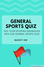 Community contributor can you beat your friends at this quiz? General Sports Quiz Questions And Answers Quizzy Kid