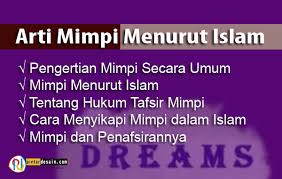 Berikut ini adalah sedikit ulasan mengenai tafsir mimpi menurut islam dan beberapa dalilnya dalam islam. Arti Mimpi Menurut Islam Pintardesain Com
