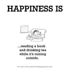 Happiness Is Reading A Book And Drinking Tea Funny Happy Happy Quotes Book Quotes Book Lovers
