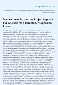 Assignment limitations of cvp analysis. Management Accounting Project Report Cvp Analysis For A Firm Under Expansion Phase Essay Example