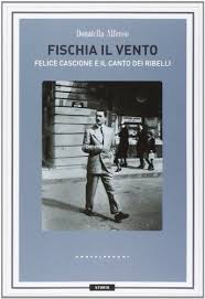 Uscito nelle sale nel 2018, in italia il film è stato distribuito da lucky red. 9788868262105 Fischia Il Vento Felice Cascione E La Canzone Della Liberta Abebooks 886826210x