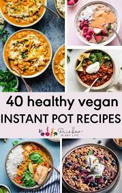 40 Fantastic Vegan Instant Pot Recipes Rainbow Plant Life Recipe In 2021 Vegan Instant Pot Recipes Instant Pot Recipes Pot Recipes