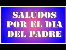 Tarjetas de día del padre, postales animadas para papá, especial para padres. Saludos Por El Dia Del Padre Aqui Tarjetas De Felicitacion Por El Dia Del Padre Youtube