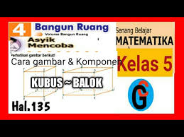 Pilihlah salah satu huruf a, b, c ataupun d yang benar menurut anda! Jawaban Asyik Mencoba Hal 135 Part 1 Matematika Kelas 5 Sd Mi Gambar Kubus Dan Balok Youtube