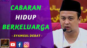 Sebuah program tazkirah happening dan fancy tapi penuh pengajaran. Syamsul Debat Cabaran Hidup Berkeluarga Youtube