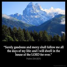 He restoreth my soul when i'm weary; Psalms 23 6 Kjv Surely Goodness And Mercy Shall Follow Me All The Days Of My Life And I Will Dwell In The House Of The Lord For Ever