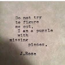 I'm not broken.but before you; Do Not Try To Figure Me Out I Am A Puzzle With Missing Pieces Puzzle Quotes Puzzle Pieces Quotes Missing Piece Quote