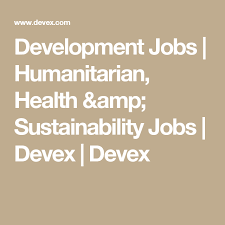 Development Jobs Humanitarian Health Amp Sustainability Jobs Devex Devex Sustainability Jobs Development Humanitarian
