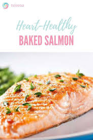 Heart Healthy Baked Salmon Tsirona Delicious Salmon Recipes Salmon Recipes Baked Healthy Salmon Recipes