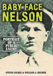 Baby Face Nelson: Portrait of a Public Enemy by Steven Nickel, William J  Helmer, Paperback