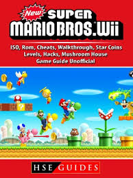 new super mario bros wii iso rom cheats walkthrough star coins levels hacks mushroom house game guide unofficial