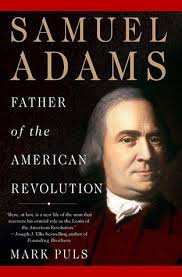 Samuel Adams: Father of the American Revolution by Mark Puls