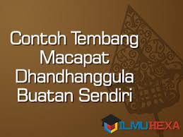 Bahkan memuat tebakan yang menarik di dalamnya. Contoh Tembang Macapat Dhandhanggula Buatan Sendiri