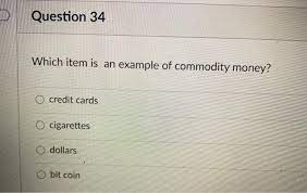 A commodity is alternate and exchangeable by nature. Solved Question 34 Which Item Is An Example Of Commodity Chegg Com