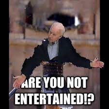 Are you not entertained meme. Dopl3r Com Memes Are You Not Entertained