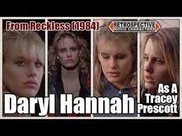 Kezdés dátuma 2018 december 2. Daryl Hannah As A Tracey Prescott From Reckless 1984 Youtube