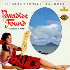 Will also be posted up on ao3 when i finally open up an paradise found. The Fantastic Strings Of Felix Slatkin Paradise Found 1960 Vinyl Discogs