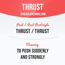 Hi There Our Irregularverb Of The Day Is Thrust Which Means To Push Suddenly And Strongly English Irregular Learn English English Idioms Slang Words
